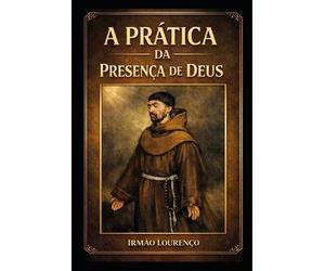 Irmão Lourenço A prática da presença de Deus (Tascabile) Sabedoria DOS Santos
