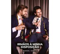 Irmãos à minha Disposição: Histórias de sexo erótico gay explícito para adultos em português: 163