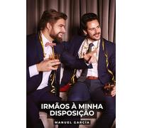 Irmãos à minha Disposição: Histórias de sexo erótico gay explícito para adultos em português: 163