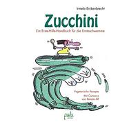 Irmela Erckenbr Zucchini - Ein Erste-Hilfe-Handbuch für die E (Copertina rigida)