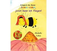 Irmgard die Biene: Summ-summ, jetzt kann ich fliegen!: 1