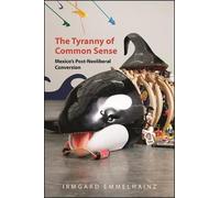 Irmgard Emmelhainz The Tyranny of Common Sense (Tascabile)