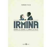 Irmina. Quando la guerra di cambia la pelle