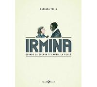 Irmina. Quando la guerra di cambia la pelle