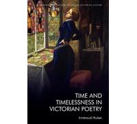 Irmtraud Huber Time and Timelessness in Victorian Poetry (Copertina rigida)