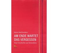 Irmtrud Wojak H Am Ende wartet das Vergessen: Eine Geschichte (Copertina rigida)