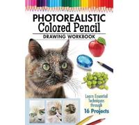 Irodoreal Photorealistic Colored Pencil Drawing Workbook (Tascabile)