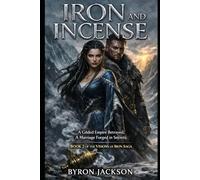 IRON AND INCENSE: A Gilded Empire Betrayed; A Marriage Forged in Secrets: 2