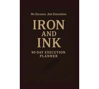 Iron and Ink 90 Day Execution Planner: 90 day workout logbook, 12 week fitness journal, 2025 fitness log, workout and meal plan, daily workout book, ... journal, track fitness, workout tracker