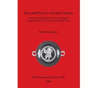 Iron and Steel in Ancient Greece. Artefacts, Technology and Social Change in Aegean Thrace from Classical to Roman Times: 1883