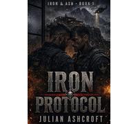 Iron Ash: Iron Protocol: Iron Ash, Book 1