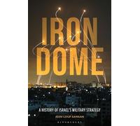 Iron Dome: A History of Israel's Military Strategy