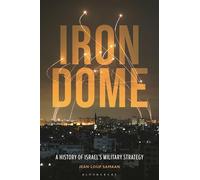Iron Dome: A History of Israel's Military Strategy