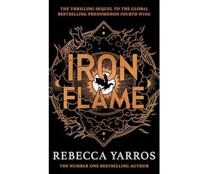 Iron Flame. The Empyrean Vol.2: DISCOVER THE GLOBAL PHENOMENON THAT EVERYONE CAN'T STOP TALKING ABOUT!