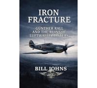 Iron Fracture: Günther Rall and the Ruins of Luftwaffe Mastery