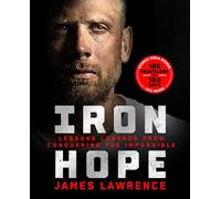 Iron Hope: Lessons Learned from Conquering the Impossible