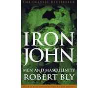 Iron John: The Bestselling Classic on Modern Masculinity And Self-Discovery