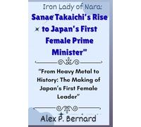 Iron Lady of Nara: Sanae Takaichi’s Rise to Japan’s First Female Prime Minister: “From Heavy Metal to History: The Making of Japan’s First Female Leader”