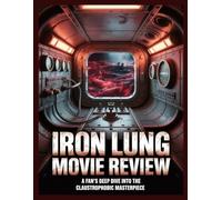Iron Lung: Movie Review: A Fan’s Deep Dive into The Claustrophobic Masterpiece