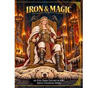 IRON & MAGIC: A Dark Fantasy Coloring Book for Adults: 30 Single-Sided Gothic, Knight, and Mythical Creature Illustrations
