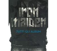 Iron Maiden. Tutti gli album. Ediz. illustrata