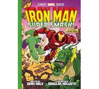 Iron Man: Super Smash! (A Mighty Marvel Team-Up) : An Original Graphic Novel: Volume 2