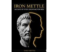 Iron Mettle: 365 Days of Stoic Discipline for Men