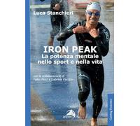 Iron peak. La potenza mentale nello sport e nella vita