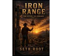 Iron Range: Time Before The Edwards