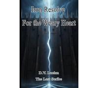 Iron Resolve: For the Weary Heart