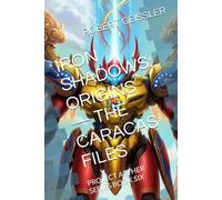 IRON SHADOWS: ORIGINS - THE CARACAS FILES: PROJECT AETHER SERIES BOOK SIX: 6