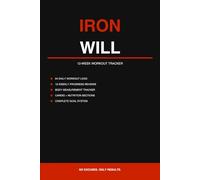 Iron Will: 12-Week Hardcore Workout Log & Strength Journal: Powerlifting & Bodybuilding Tracking Notebook for Maximum Gains | Heavy Duty Daily Exercise Log