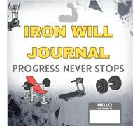IRON WILL JOURNAL: Progress never stops.