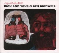 Iron & Wine, Bridwell Ben - Sing Into My Mouth