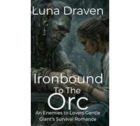 Ironbound To The Orc: An Enemies To Lovers Gentle Giant's Survival Romance