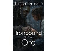 Ironbound To The Orc: An Enemies To Lovers Gentle Giant's Survival Romance
