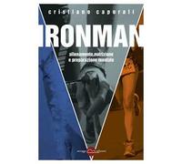 Ironman. Allenamento, nutrizione e preparazione mentale