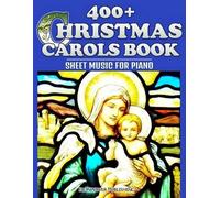 400+ Christmas Carols Book - Sheet Music for Piano by Ironpower Publishing