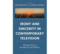 Irony and Sincerity in Contemporary Television: Playing Nice in Aesthetics and Politics