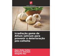 Irradiação gama de Allium sativum para prevenir a deterioração pós-colheita