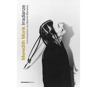 Irradianze. Meredith Monk. Conversazioni
