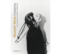 Irradianze. Meredith Monk. Conversazioni