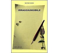 Irraggiungibile - [Silele edizioni]