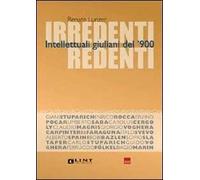 Irredenti redenti. Intellettuali giuliani del '900