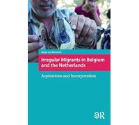 Irregular Migrants in Belgium and the Netherlands: Aspirations and Incorporation