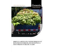 IRREGULARITES PLUVIOMETRIQUES ET BANANECULTURE PLANTAIN DANS LA SOUS PREFECTURE DE TAABO