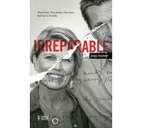 Irreparable: Three Lives. Two Deaths. One Story that Has to be Told.