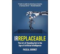 Irreplaceable: The Art of Standing Out in the Age of Artificial Intelligence