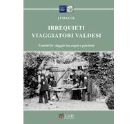 Irrequieti viaggiatori valdesi - Gay Luisa