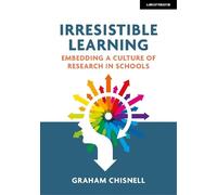 Irresistible Learning: Embedding a culture of research in schools (Tascabile)